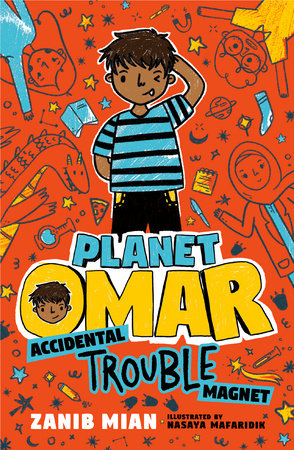 Planet Omar: Accidental Trouble Magnet by Zanib Mian; illustrated by Nasaya Mafaridik